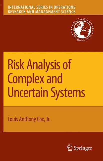 Risk Analysis of Complex and Uncertain Systems -  Louis Anthony Cox Jr.