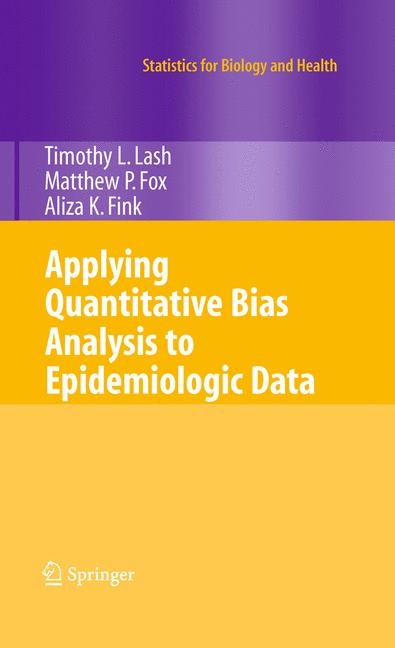 Applying Quantitative Bias Analysis to Epidemiologic Data -  Timothy L. Lash,  Matthew P. Fox,  Aliza K. Fink
