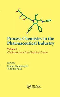 Process Chemistry in the Pharmaceutical Industry, Volume 2 - 