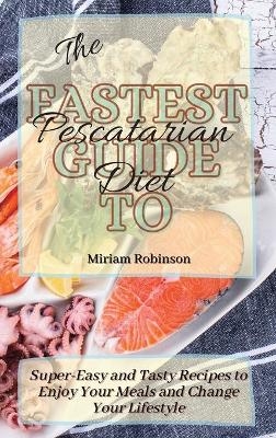 The Fastest Guide to Pescatarian Diet