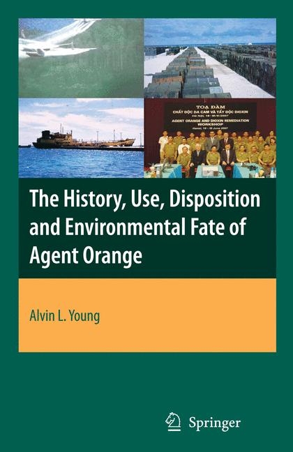 The History, Use, Disposition and Environmental Fate of Agent Orange - Alvin Lee Young