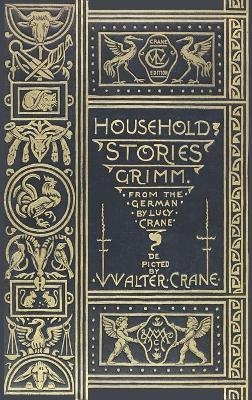 Household Stories from the Collection of the Brothers Grimm