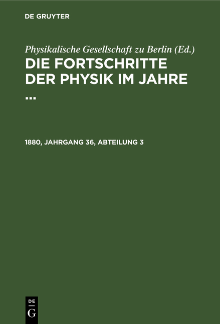 Die Fortschritte der Physik im Jahre ... / Die Fortschritte der Physik im Jahre .... 1880, Jahrgang 36, Abteilung 3 - 