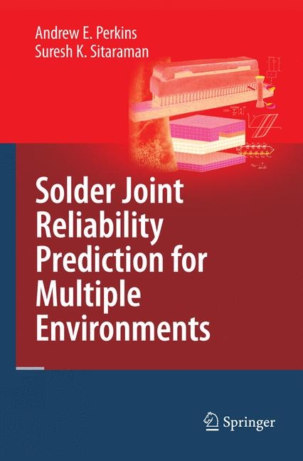 Solder Joint Reliability Prediction for Multiple Environments - Andrew E. Perkins, Suresh K. Sitaraman