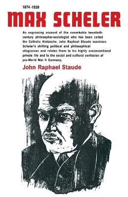 Max Scheler 1874-1928 - John Raphael Staude