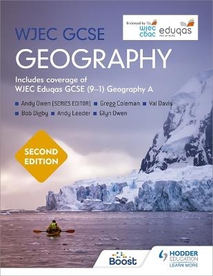 WJEC GCSE Geography Second Edition - Andy Owen, Gregg Coleman, Val Davis, Bob Digby, Andy Leeder