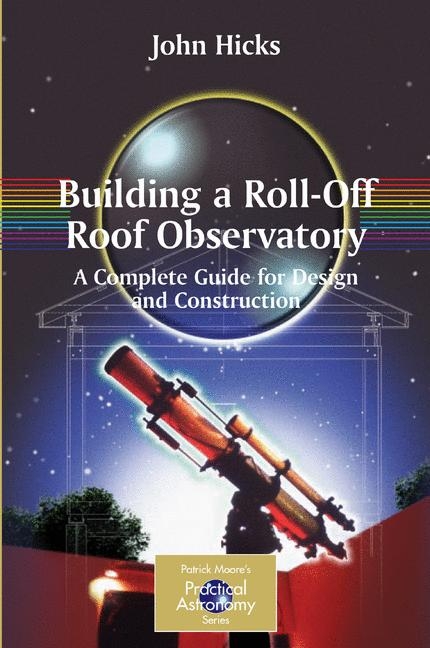 Building a Roll-Off Roof Observatory - John Stephen Hicks