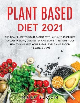 Plant-Based Diet 2021 - Mara Bloom