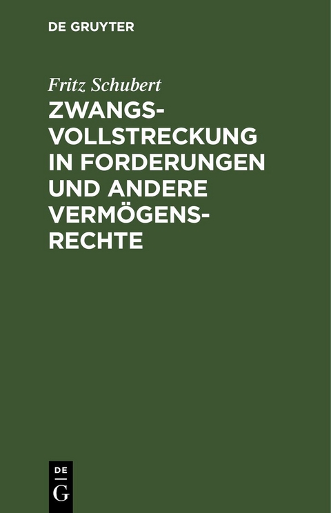 Zwangsvollstreckung in Forderungen und andere Verm&ouml;gensrechte - Fritz Schubert