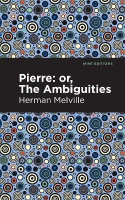 Pierre (Or, the Ambiguities) - Herman Melville