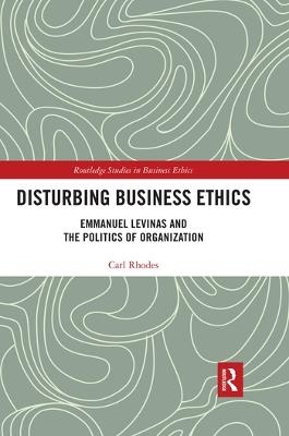 Disturbing Business Ethics - Carl Rhodes