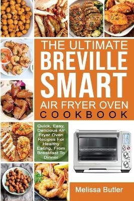 The Ultimate Breville Smart Air Fryer Oven Cookbook