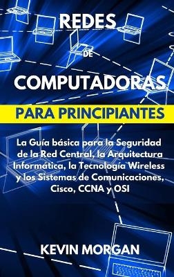 Redes de Computadoras para Principiantes - Kevin Morgan
