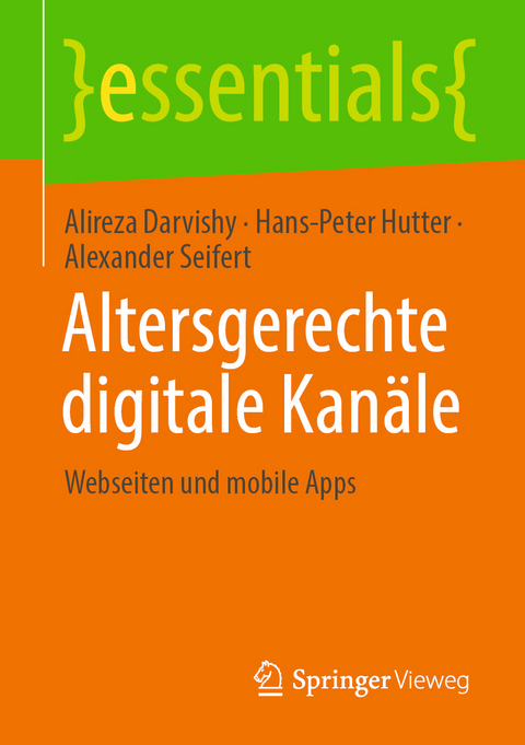 Altersgerechte digitale Kan&auml;le - Alireza Darvishy, Hans-Peter Hutter, Alexander Seifert