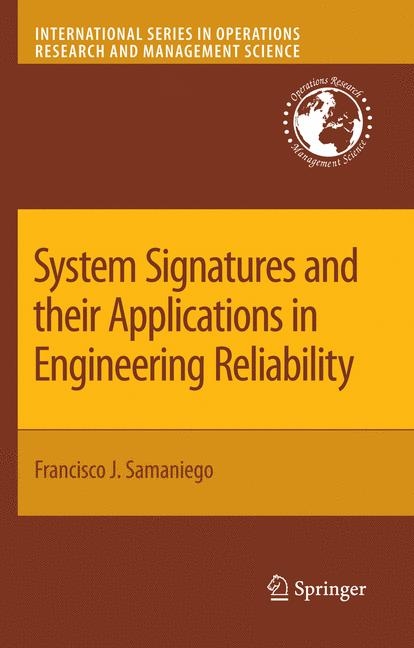 System Signatures and their Applications in Engineering Reliability -  Francisco J. Samaniego