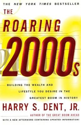 The Roaring 2000s - Harry S. Dent