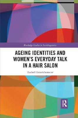 Ageing Identities and Women&rsquo;s Everyday Talk in a Hair Salon - Rachel Heinrichsmeier