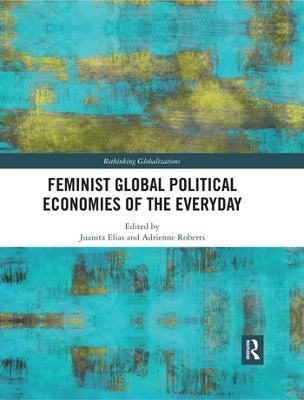 Feminist Global Political Economies of the Everyday - 