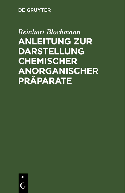 Anleitung zur Darstellung chemischer anorganischer Pr&auml;parate - Reinhart Blochmann