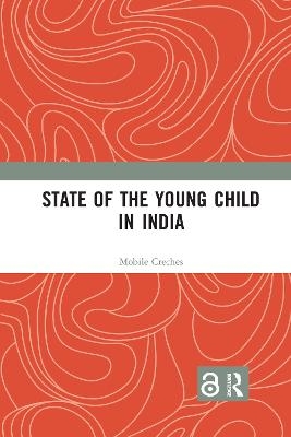 State of the Young Child in India -  Mobile Creches