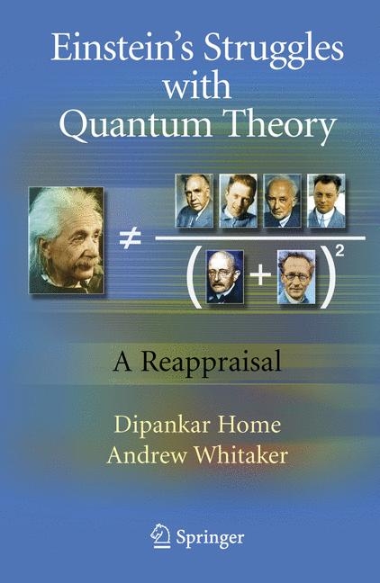 Einstein's Struggles with Quantum Theory -  Dipankar Home,  Andrew Whitaker