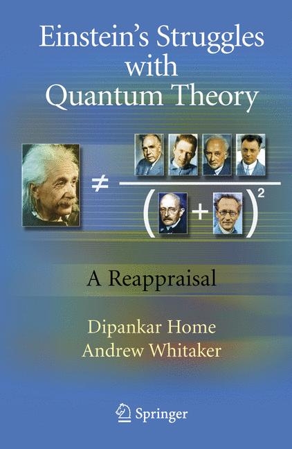 Einstein&rsquo;s Struggles with Quantum Theory - Dipankar Home, Andrew Whitaker