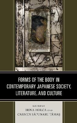 Forms of the Body in Contemporary Japanese Society, Literature, and Culture - 