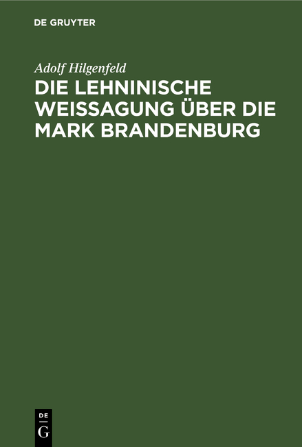 Die Lehninische Weissagung &uuml;ber die Mark Brandenburg - Adolf Hilgenfeld