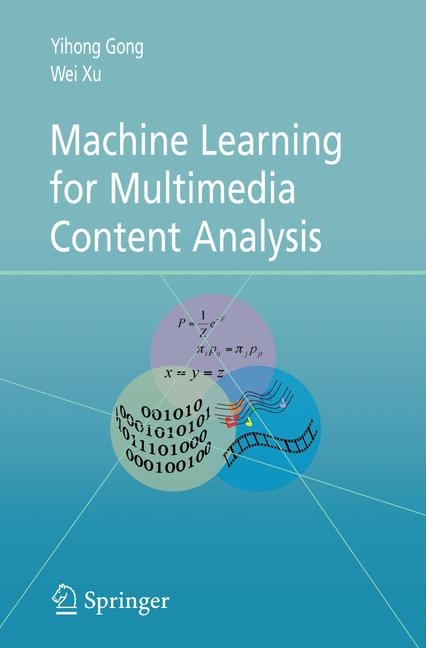 Machine Learning for Multimedia Content Analysis - Yihong Gong, Wei Xu