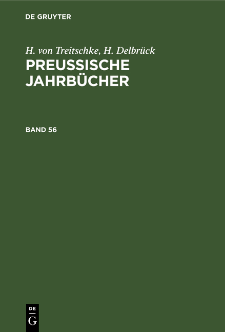 H. von Treitschke; H. Delbrück: Preußische Jahrbücher / H. von Treitschke; H. Delbrück: Preußische Jahrbücher. Band 56 - H. Von Treitschke, H. Delbrück