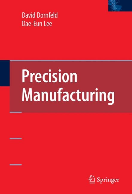 Precision Manufacturing -  David A. Dornfeld,  Dae-Eun Lee