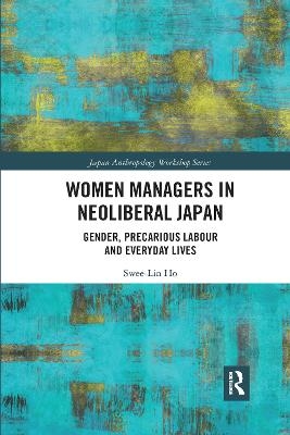 Women Managers in Neoliberal Japan - Swee-Lin Ho