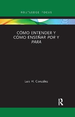 Cómo entender y cómo enseñar por y para - Luis H. González