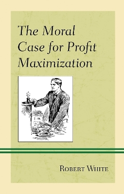 The Moral Case for Profit Maximization