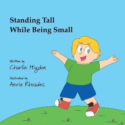 Standing Tall While Being Small - Charlie Higdon