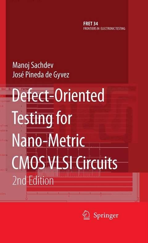 Defect-Oriented Testing for Nano-Metric CMOS VLSI Circuits - Manoj Sachdev, Jos&eacute; Pineda de Gyvez