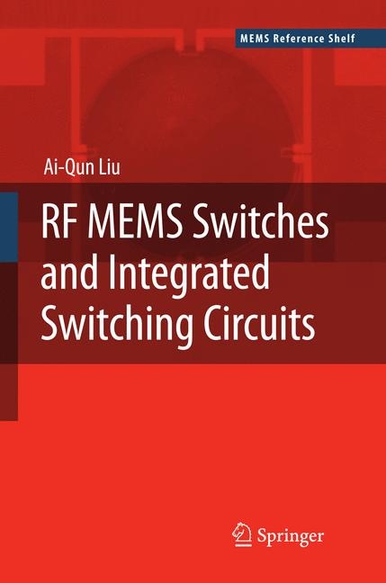 RF MEMS Switches and Integrated Switching Circuits - Ai-Qun Liu