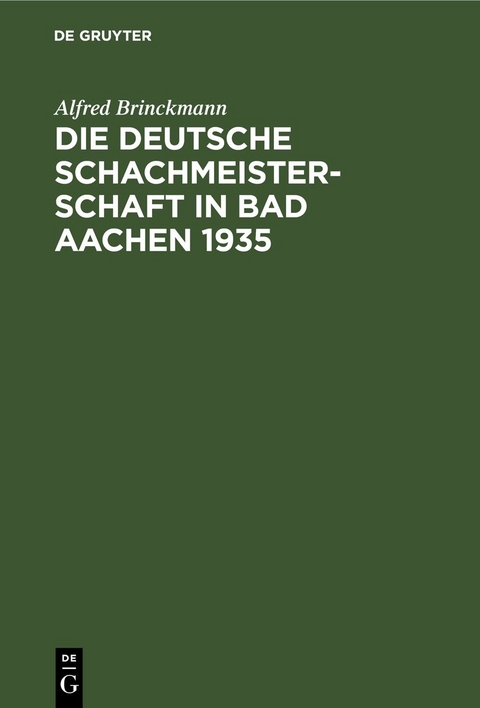 Die Deutsche Schachmeisterschaft in Bad Aachen 1935 - Alfred Brinckmann
