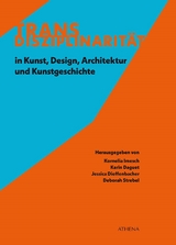 Transdisziplinarität in Kunst, Design, Architektur und Kunstgeschichte - Daguet, Karin; Dieffenbach, Jessica; Strebel, Deborah; Imesch Oechslin, Kornelia