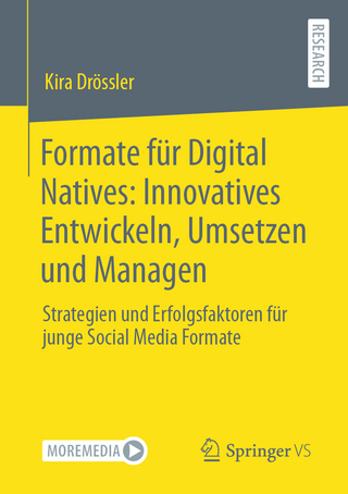 Formate für Digital Natives: Innovatives Entwickeln, Umsetzen und Managen