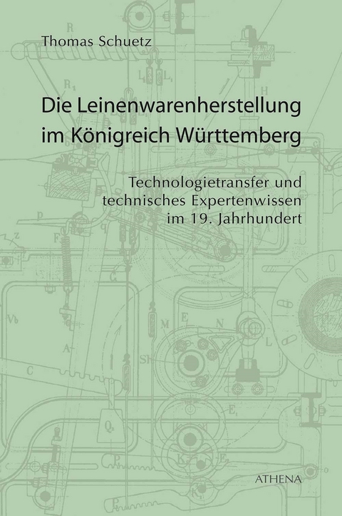 Die Leinenwarenherstellung im K&ouml;nigreich W&uuml;rttemberg - Thomas Schuetz