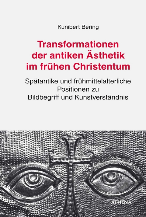 Transformationen der antiken &Auml;sthetik im fr&uuml;hen Christentum - Kunibert Bering