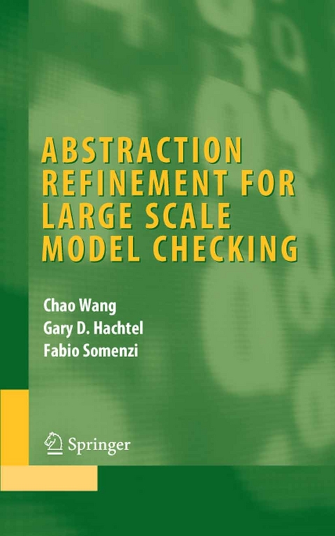 Abstraction Refinement for Large Scale Model Checking -  Gary D. Hachtel,  Fabio Somenzi,  Chao Wang