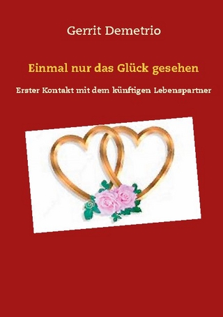 Einmal nur das Glück gesehen