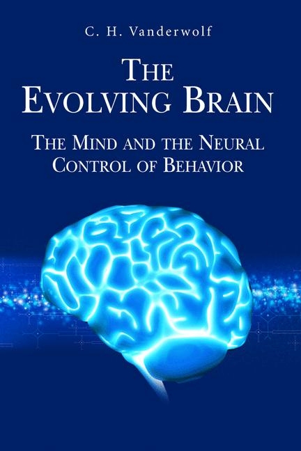 The Evolving Brain - C. H. Vanderwolf