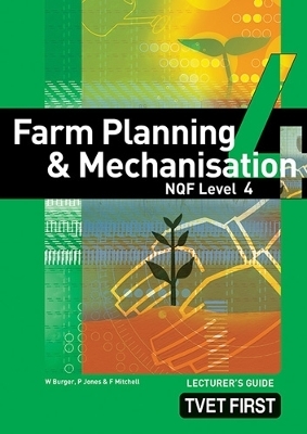 Farm Planning & Mechanisation NQF4 Lecturer's Guide
