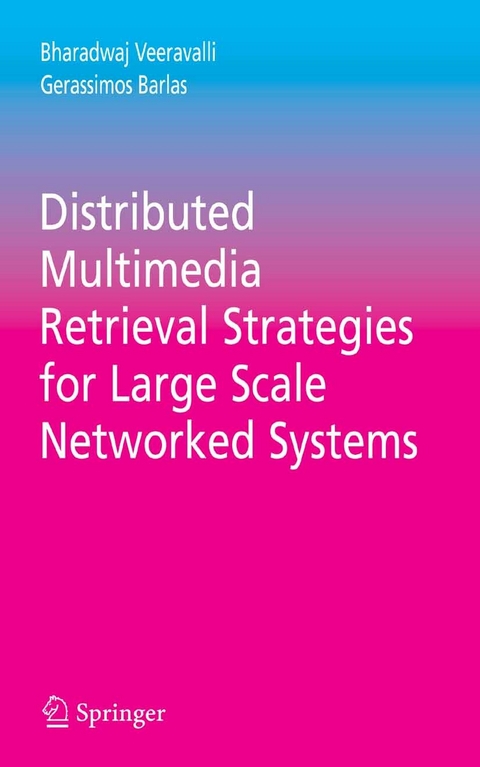 Distributed Multimedia Retrieval Strategies for Large Scale Networked Systems - Bharadwaj Veeravalli, Gerassimos Barlas