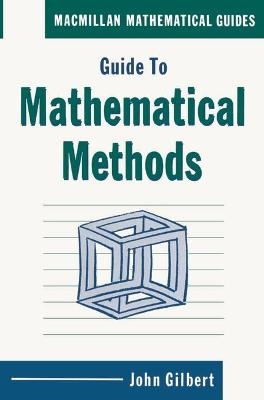 Guide to Mathematical Methods - John Gilbert
