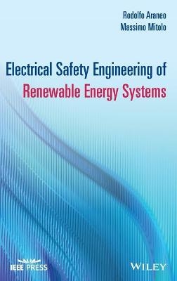Electrical Safety Engineering of Renewable Energy Systems - Rodolfo Araneo, Massimo Mitolo