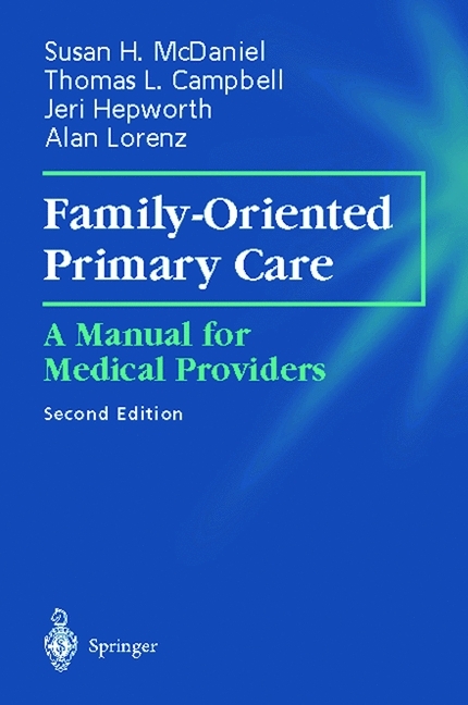 Family-Oriented Primary Care - Susan H. McDaniel, Thomas L. Campbell, Jeri Hepworth, Alan Lorenz